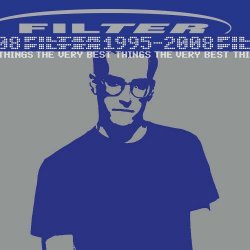 Filter - The Very Best Things (1995-2008) (2009)