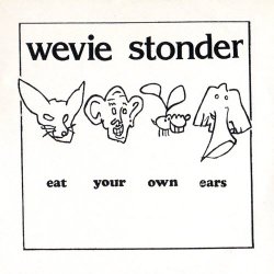 Wevie Stonder - Eat Your Own Ears (1999)