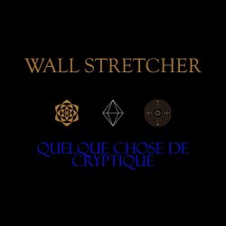 Wall Stretcher - Quelque Chose De Cryptique (2025) [Single]
