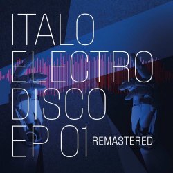 VA - Italo Electro Disco 01 (2024) [EP Remastered]