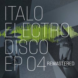 VA - Italo Electro Disco 04 (2024) [EP Remastered]