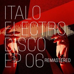 VA - Italo Electro Disco 06 (2025) [EP Remastered]