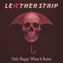 Leaether Strip - Only Happy When It Rains (2025) [Single]