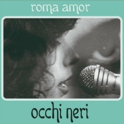 Roma Amor - Occhi Neri (2012)