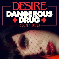 Desire - Dangerous Drug (Loofy Remix) (2025) [Single]