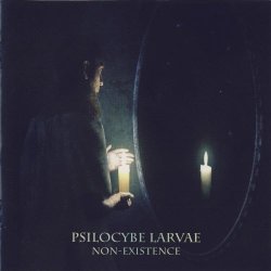 Psilocybe Larvae - Non-Existence (2008)