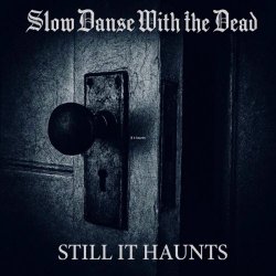 Slow Danse With The Dead - Still It Haunts (2025) [Single]