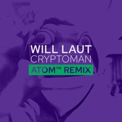 Will Laut - Cryptoman (Atom™ Remix) (2025) [Single]