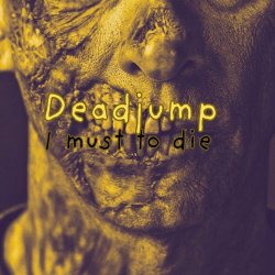 DeadJump - I Must To Die (2025) [Single]