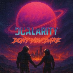 Dualarity - Don't You Dare (2025) [Single]