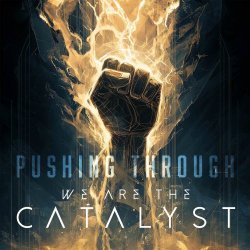 We Are The Catalyst - Pushing Through (2025) [Single]