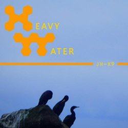 JH-X9 - Heavy Water (2025) [Single]