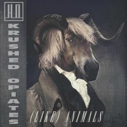 Krushed Opiates - (Like) Animals (2025) [Single]