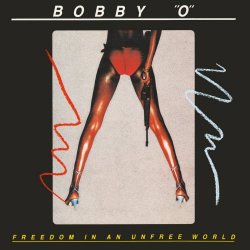 Bobby O - Freedom In An Unfree World (Expanded Edition) (2017)