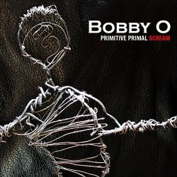 Bobby O - Primitive Primal Scream (2012)