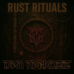 Dan Narkosis - Rust Rituals (2025) [EP]