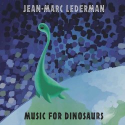Jean-Marc Lederman - Music For Dinosaurs (2020)