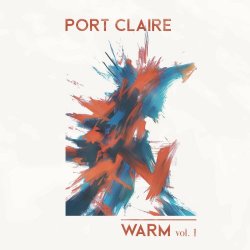Port Claire - Warm Vol. 1 (2023) [EP]