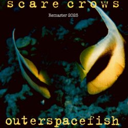 Scare Crows - Outerspacefish (2025) [Remastered]