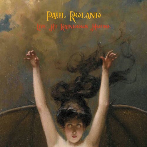 Paul Roland - Live At Raindogs House (2025)