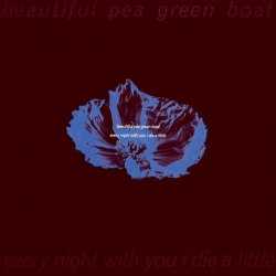 Beautiful Pea Green Boat - Every Night With You I Die A Little (1990) [EP]