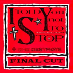 Final Cut - I Told You Not To Stop (1990) [EP]