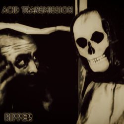 Acid Transmission - Ripper (2025)