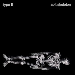Soft Skeleton - Type II (2025) [EP]