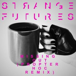 Strange Futures - Missing Out (Propter Hoc Remix) (2025) [Single]