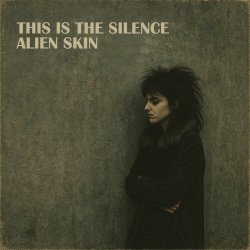 Alien Skin - This Is The Silence (2025) [Single]