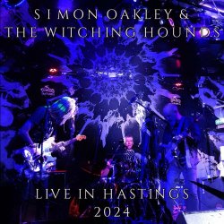 Simon Oakley & The Witching Hounds - Live In Hastings 2024 (2024)