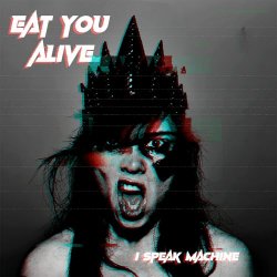 I Speak Machine - Eat You Alive (2025) [Single]