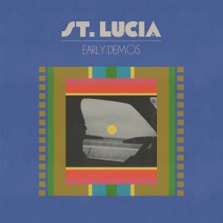 St. Lucia - St. Lucia: Early Demos (2023)