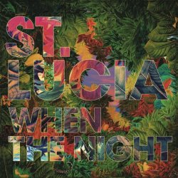 St. Lucia - When The Night (Deluxe Edition) (2014)