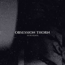 The Spoiled - Obsession Thorn (Kurs Remix) (2025) [Single]
