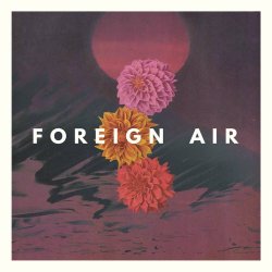 Foreign Air - For The Light (2016) [EP]