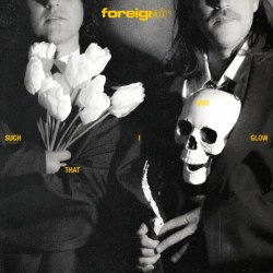 Foreign Air - Such That I May Glow (2025)
