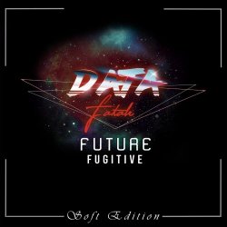 Data Fatale - Future Fugitive (Soft Edition) (2020) [EP]