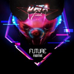 Data Fatale - Future Fugitive (2019) [EP]