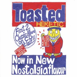 Toasted Heretic - Now In New Nostalgia Flavour (2005) [2CD]