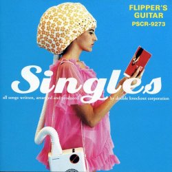 Flipper's Guitar - Singles (2006) [Remastered]