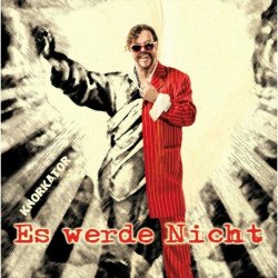 Knorkator - Es Werde Nicht (2011)