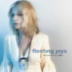 Fleeting Joys - All Lost Eyes And Glitter (2021)