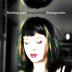 Fleeting Joys - Despondent Transponder (2006)