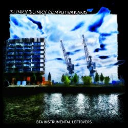 Blinky Blinky Computerband - BTA Instrumental Leftovers (2025) [EP]