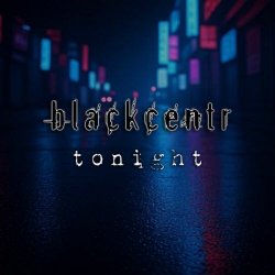 Blackcentr - Tonight (2025) [Single]