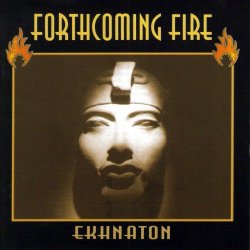 Forthcoming Fire - Ekhnaton (1997) [Reissue]