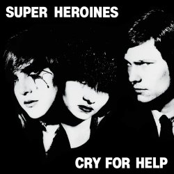 Super Heroines - Cry For Help (1982)