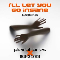 Plexiphones - I'll Let You Go Insane (Hardstyle Remix) (2024) [Single]
