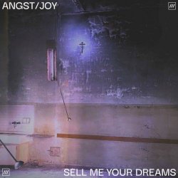 ANGST/JOY - Sell Me Your Dreams (2025) [Single]
